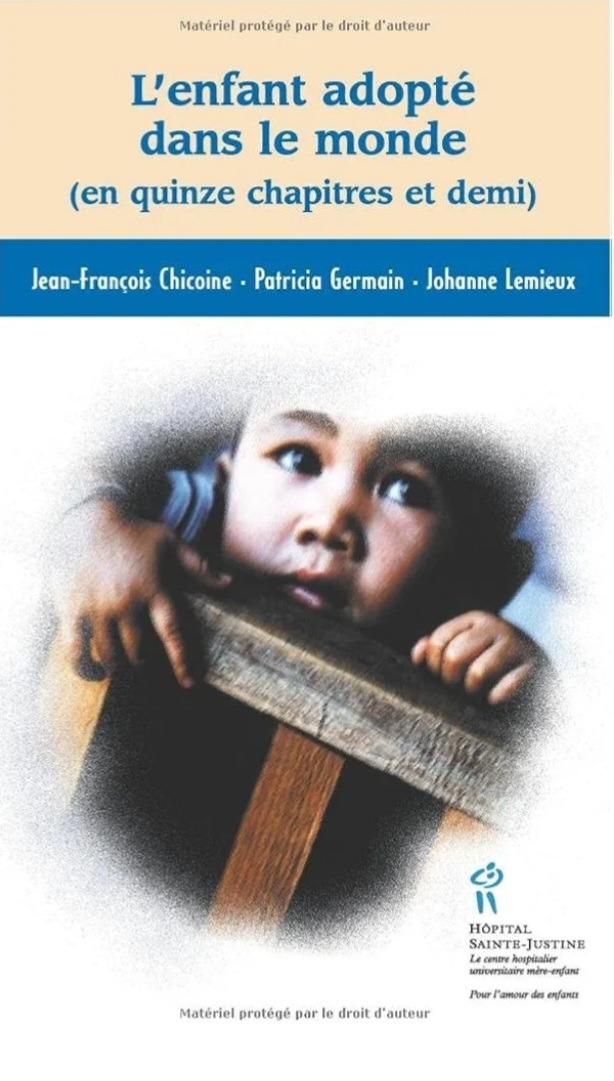 Jean-François Chicoine, Johanne Lemieux et Patricia Germain, L’enfant adopté dans le monde (en quinze chapitres et demi), éd. Hôpital Sainte-Justine, 2003.