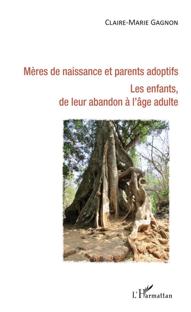 Claire-Marie Gagnon, Mères de naissance et parents adoptifs. Les enfants de leur abandon à l’âge adulte : Les enfants de leur abandon à l’âge adulte, L’harmattan, 2020.