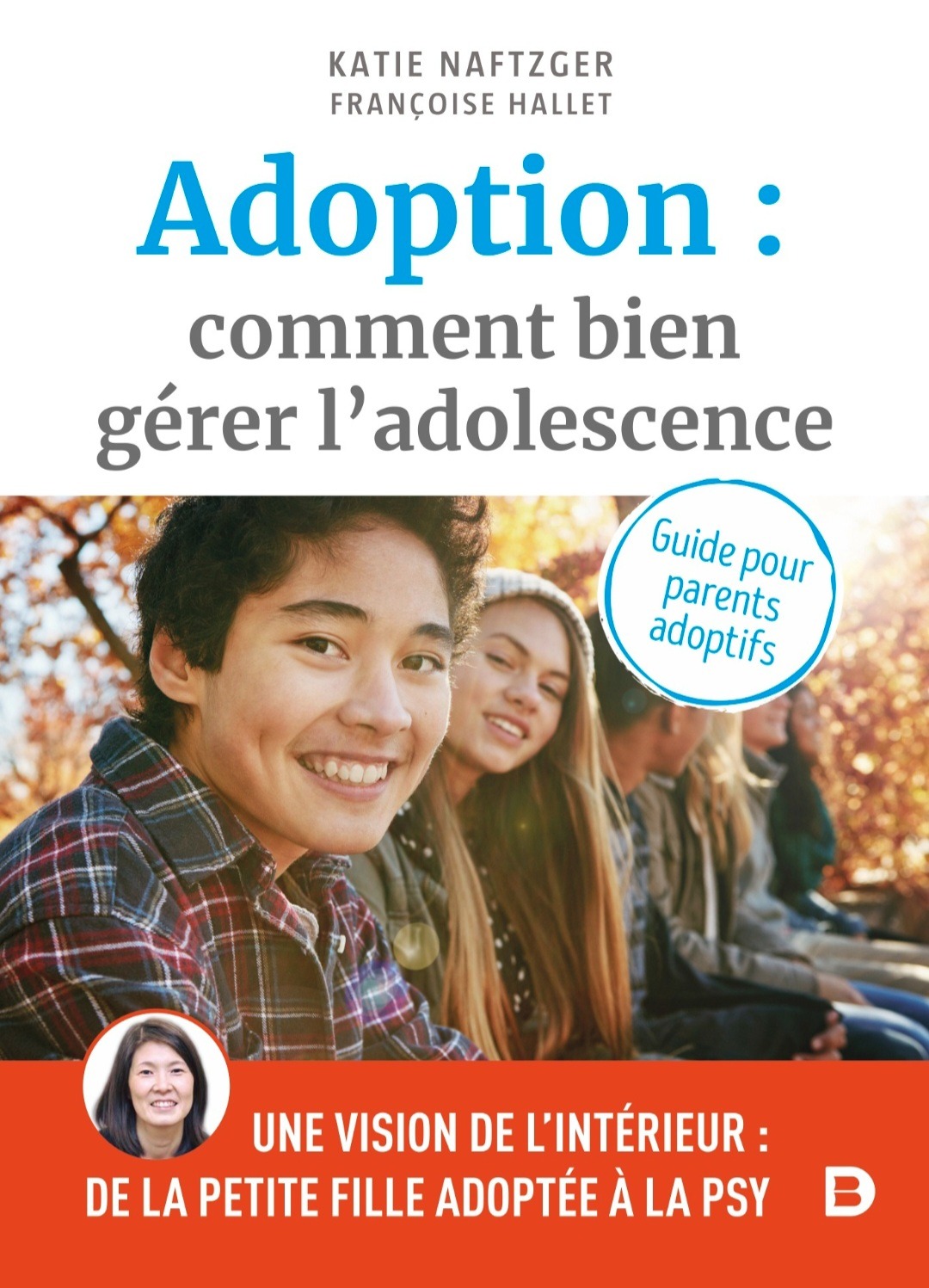 Katie Naftzger, Adoption : Comment bien gérer l’adolescence, Éd. De Boeck Sup, 2021.